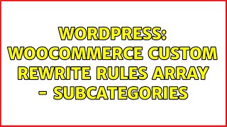Wordpress: Woocommerce Custom Rewrite Rules Array - Subcategories Wealth