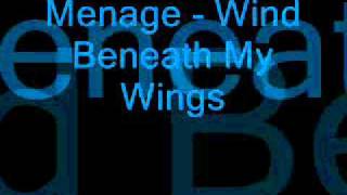 Menage - Wind Beneath My Wings