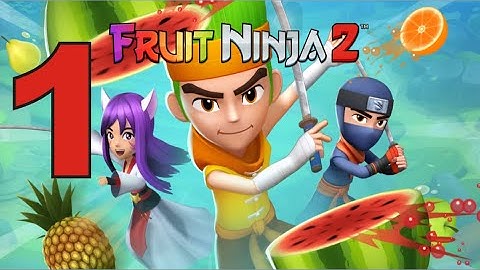 Fruit Ninja 2 part 1 level 1 2 3 walkthrough