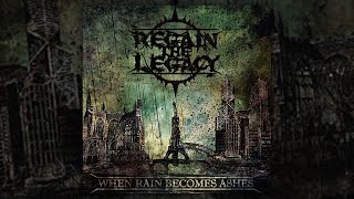 Watch Regain The Legacy When Rain Becomes Ashes video