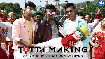 Totta - Making | Meet Bros ft. Sonu Nigam | Kainaat Arora | Kumaar | Adil Shaikh