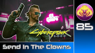 Cyberpunk 2077 85 : Send In The Clowns