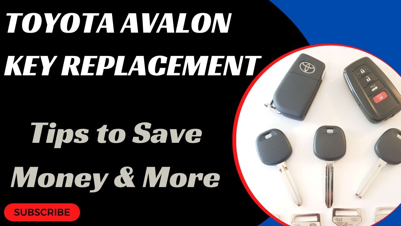 Toyota Avalon Key Replacement How to Get a New Key. (Tips to Save