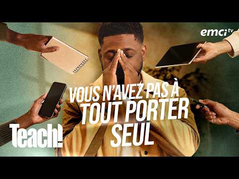 Vous n'avez pas à tout porter seul - Teach! - Athoms Mbuma