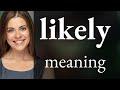 Likely What Is LIKELY Meaning Likely What Is LIKELY Meaning