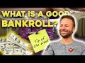 What is a Good Bankroll?