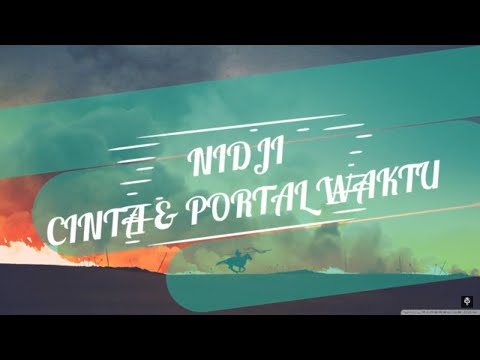 NIdji - Cinta & Portal Waktu ( Lirik )