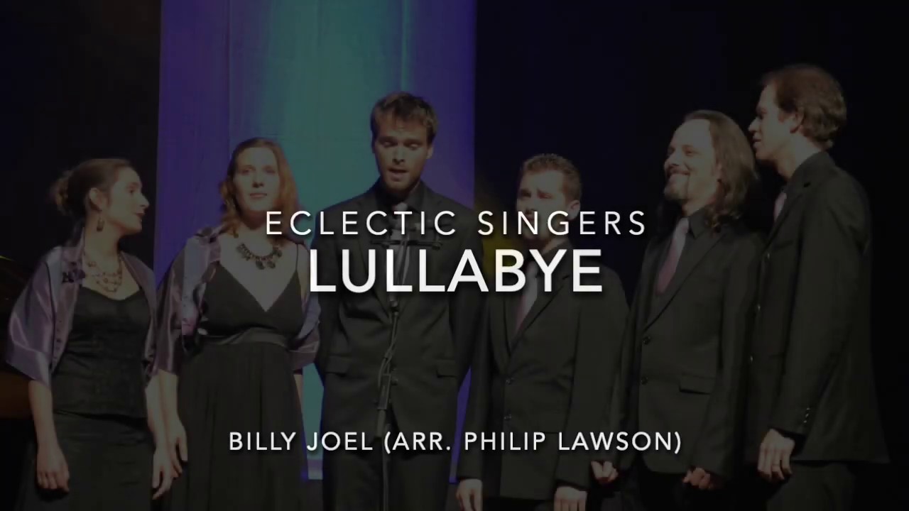 Lullabye - Billy Joel (arr. Philip Lawson) - Eclectic Singers - YouTube