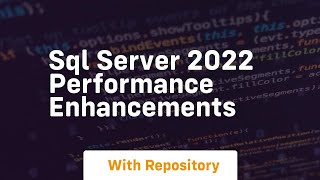 sql server 2022 performance enhancements