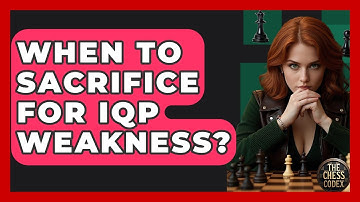 When To Sacrifice For IQP Weakness? - The Chess Codex