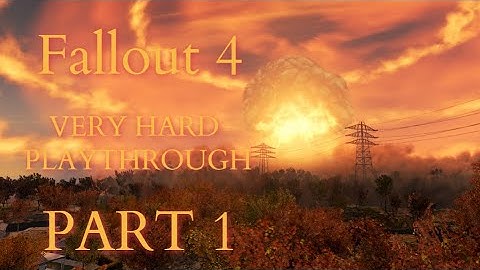 Fallout 4 / Very Hard Difficulty Playthrough Part 1 - I