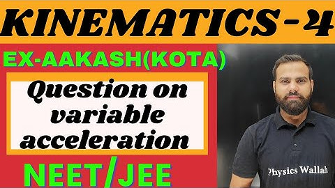 KINEMATICS -4 (Questions on variable acceleration using diffrenentiation and integration )