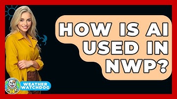 How Is AI Used In NWP? - Weather Watchdog