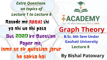 Graph Theory || Lecture 8 || Extra Questions on Le-1 to Le-6 || B.Sc. 6th sen Gauhati University ||