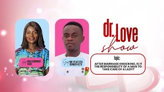 Dr Love Show!!! Must I take care of a lady after marriage knocking