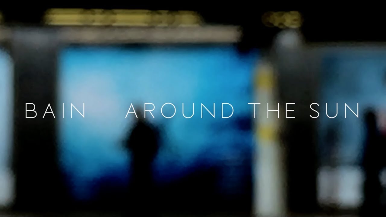 Bain – Around The Sun (feat. Lady Midnight) Bain – Around The Sun (feat. Lady Midnight)