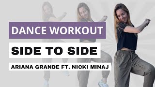 SIDE TO SIDE - ARIANA GRANDE ft. NICKI MINAJ l Cardio Dance Workout Routine l Side to Side Dance