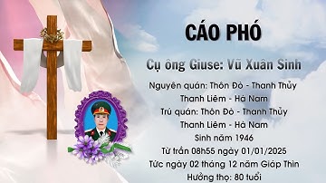 Lễ Tang Cụ Giuse Vũ Xuân Sinh hưởng thọ 80 tuổi Thôn Đò - Thanh Thủy - Thanh Liêm - Hà Nam