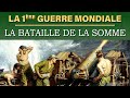 La Bataille de la Somme | Une offensive de plus de 4 mois | Documentaire (Histoire, Guerre)