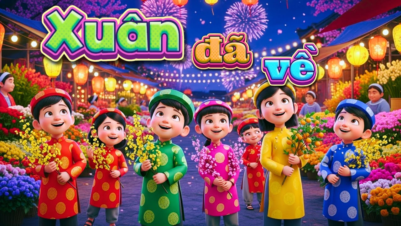 🌸 Xuân Đã Về 🎶 LK Nhạc Tết Thiếu Nhi Hay Nhất 2026 | Ca Nhạc Hoạt Hình Vui Nhộn 🌈