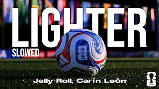 Jelly Roll, Carín León, FIFA Sound - Lighter (FIFA World Cup 2026™) [Slowed]