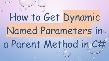How to Get Dynamic Named Parameters in a Parent Method in C#