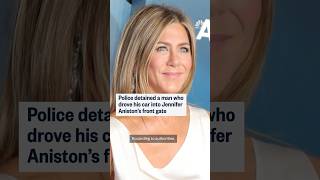 Police detained a man who drove his car into Jennifer Aniston's front gate