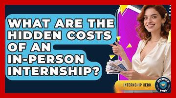 What Are The Hidden Costs Of An In-person Internship? - Internship Hero