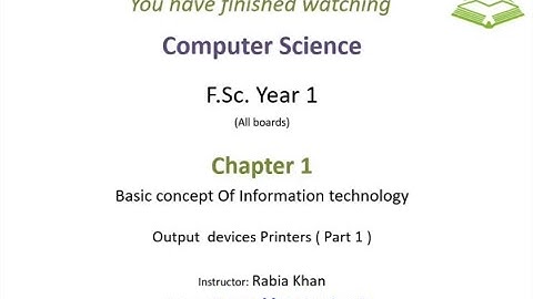 FSc Computer Science Book 1, CH 1, LEC 9 : Output Devices (Hardcopy Output device)