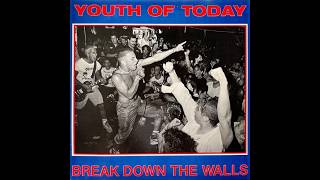 Youth Of Today – Break Down The Walls