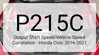 DTC P215C Output Shaft Speed/Vehicle Speed Correlation - Honda Civic 2016-2021 Guide