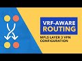 VRF-aware Routing: MPLS Layer 3 VPN Configuration