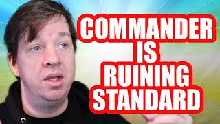 Commander Is The Cause Of Recent Standard Bans - The Weird Truth About The State Of Magic