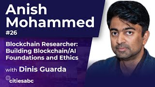 Interview With Anish Mohammed Blockchain Researcher: Building Blockchain/AI Foundations and Ethics