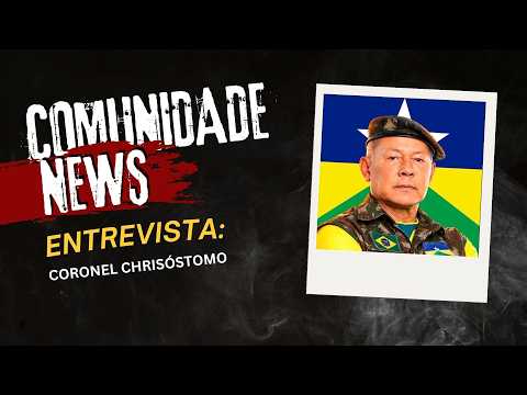 Comunidade News: Coronel Chrisóstomo é o convidado de quinta