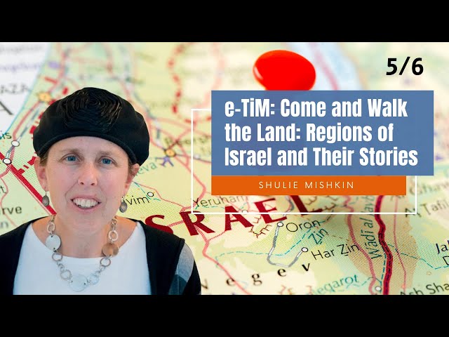 Watch Come and Walk the Land: Regions of Israel and Their Stories (Part 5) || Shulie Mishkin on YouTube.