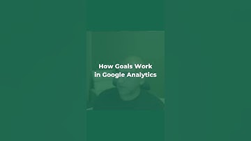 How Goals Work in Google Analytics
