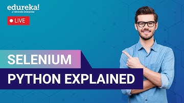 Selenium Python Explained  |  Python Selenium |  Selenium Training | Edureka  Live