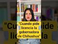 Andrea Chavez destroza a la gobernadora de Chihuahua "cuando pide licencia" #usa #ultimahora #amlo