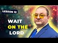 Lesson 13 wait on the lord  learn hbi sabbath school