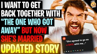 I Want To Get Back Together With "The One Who Got Away" But She's Married r/Relationships