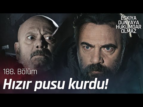 Hızır, Tuncay'a pusu kuruyor! - Eşkıya Dünyaya Hükümdar Olmaz 188. Bölüm