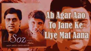 Vignette de la vidéo "Ab Agar Aao To Jane Ke Liye Mat Aana | Jagjit Singh | Javed Akhtar | Soz - 2002"
