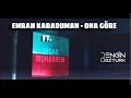 Emrah Karaduman - Ona Göre Ft. Nigar Muharrem (Engin Öztürk Remix)