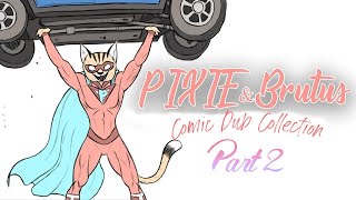 Pixie and Brutus Comic Dub Collection, Part 2 (featuring @DreamsCanComeTrue)