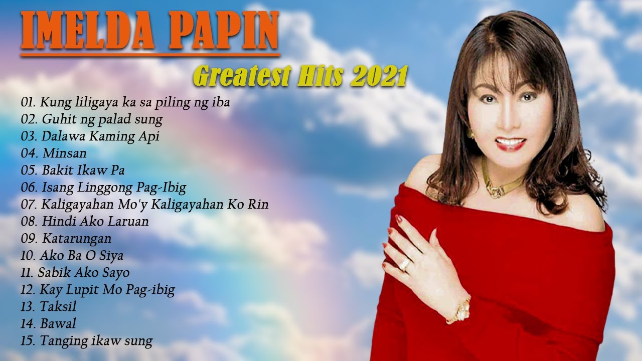 Imelda Papin Greatest Hits - Imelda Papin Best Of - Imelda Papin Opm Tagalog Love Songs