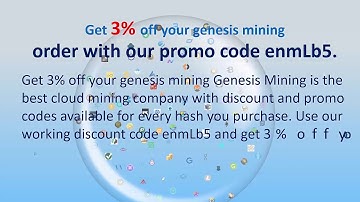Get 3% off your genesis mining order with our promo code enmLb5