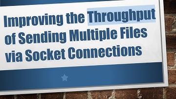 Improving the Throughput of Sending Multiple Files via Socket Connections