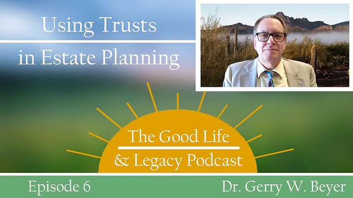 Using Trusts in Estate Planning | Dr. Gerry W. Bey...