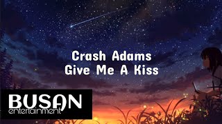 Video thumbnail of "Crash Adams - Give Me A Kiss (Lyrics)"